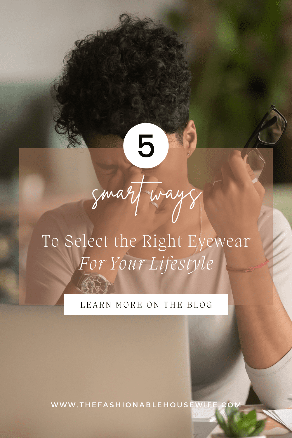 5 Ways to Select the Right Eyewear for Your Lifestyle