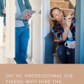 DIY vs. Professional GIB Fixers: Why Hire the Experts?