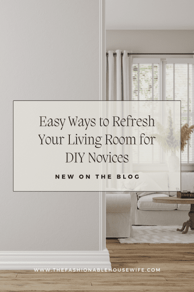 Easy Ways to Refresh Your Living Room for DIY Novices