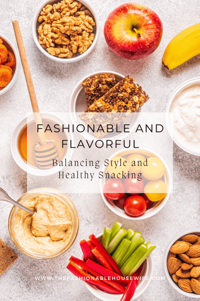 Fashionable and Flavorful: Balancing Style and Healthy Snacking