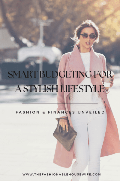 Smart Budgeting for a Stylish Lifestyle: Fashion and Finances Unveiled