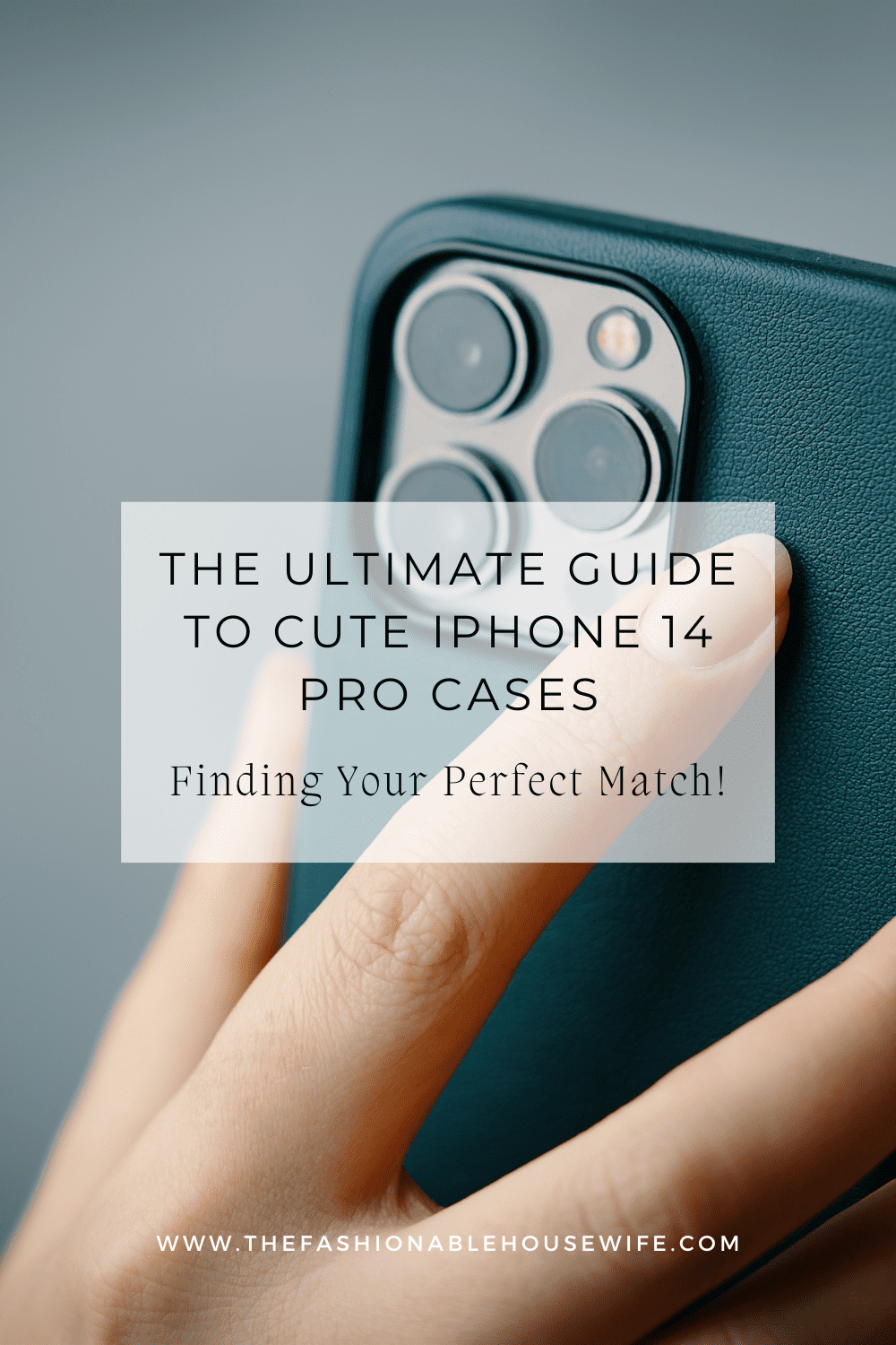 The Ultimate Guide to Cute iPhone 14 Pro Cases: Finding Your Perfect Match