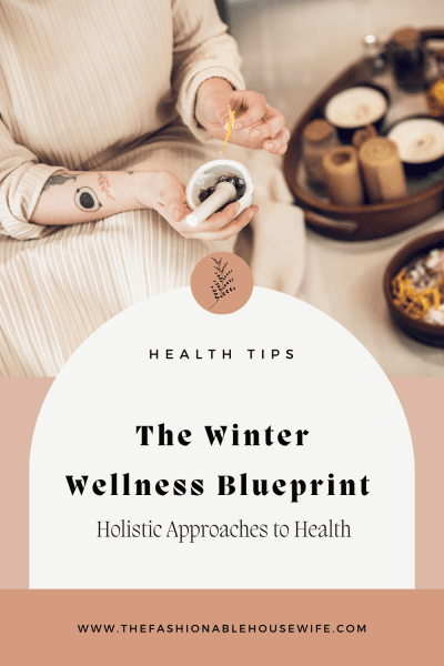 The Winter Wellness Blueprint: Holistic Approaches to Health