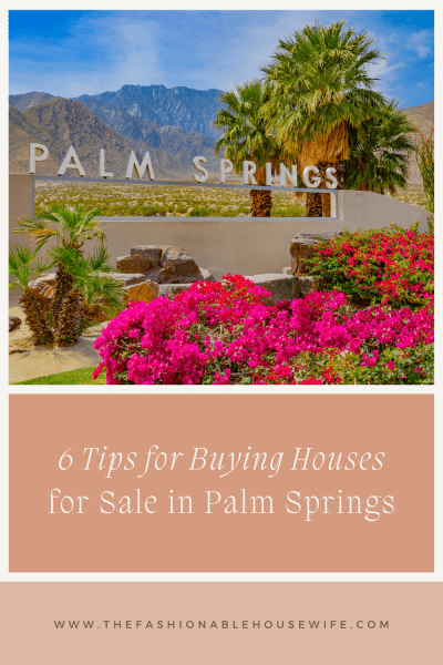 6 Tips for Buying Houses for Sale in Palm Springs