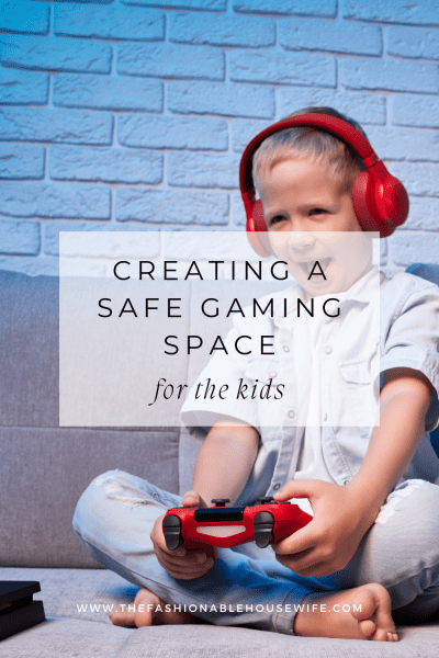 Creating a Safe Gaming Space for the Kids