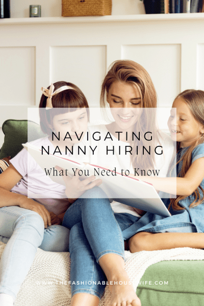 Navigating Nanny Hiring: What You Need to Know