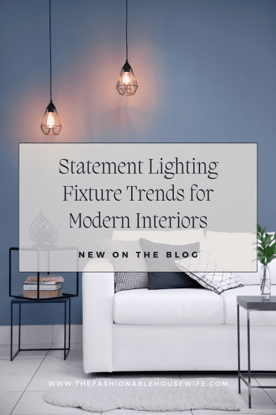 Statement Lighting Fixture Trends for Modern Interiors