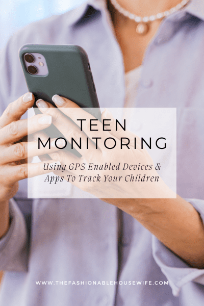Teen Monitoring: Using GPS Enabled Devices & Apps To Track Your Children
