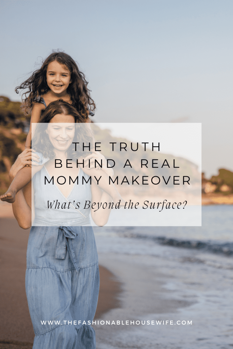 The Truth Behind A Real Mommy Makeover Beyond the Surface • The