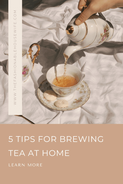 5 Tips for Brewing Tea at Home