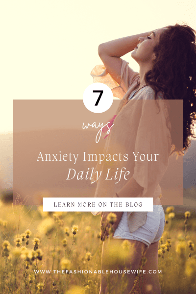 7 Ways Anxiety Impacts Your Daily Life
