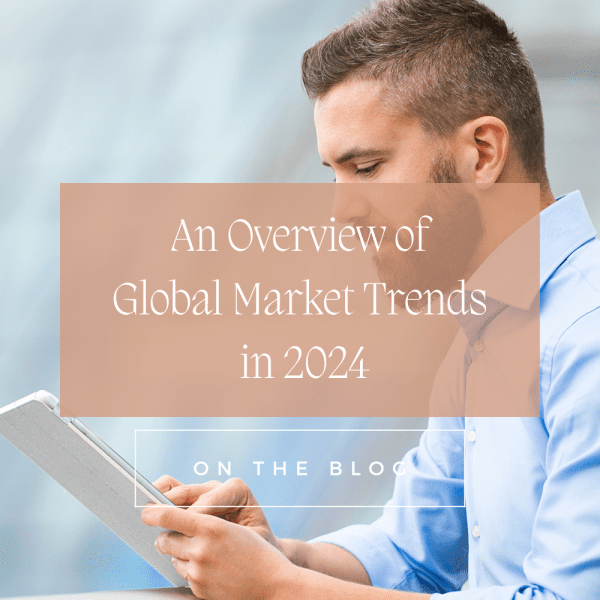 An Overview of Global Market Trends in 2024