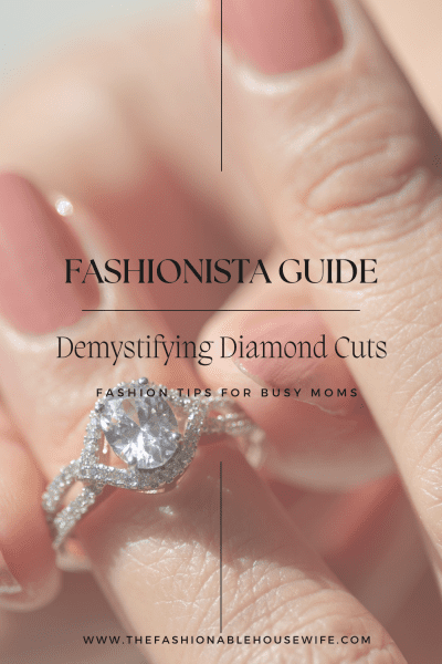 Demystifying Diamond Cuts: A Fashionista Guide