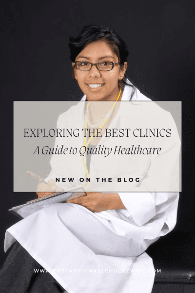 Exploring the Best Clinics Near Me: A Guide to Quality Healthcare
