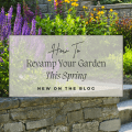 How To Revamp Your Garden This Spring