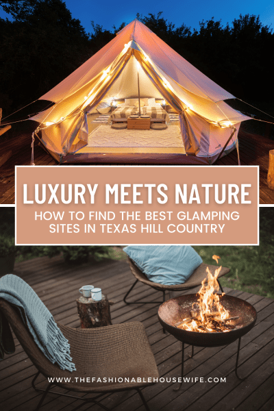 Luxury Meets Nature: How to Find The Best Glamping Sites in Texas Hill Country