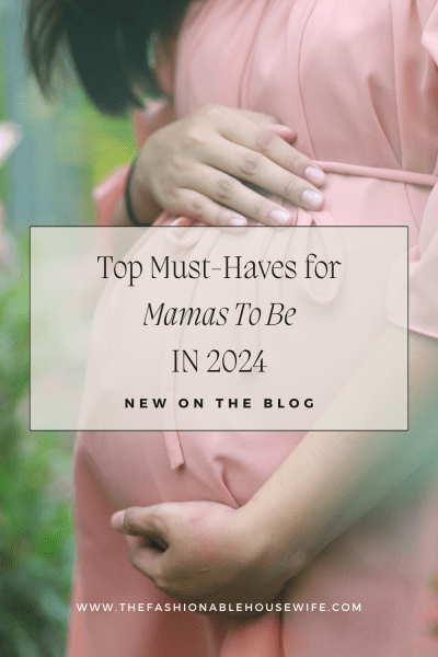 Must-Haves for Mamas To Be in 2024