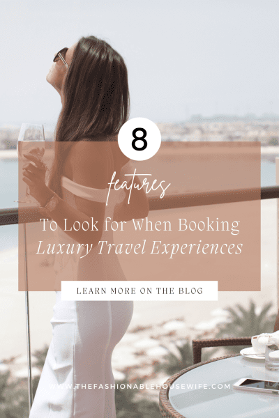 Seeking Opulence: 8 Features to Look for When Booking Luxury Travel Experiences