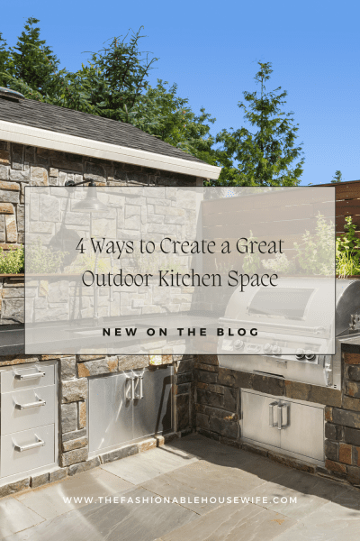 4 Ways to Create a Great Outdoor Kitchen Space