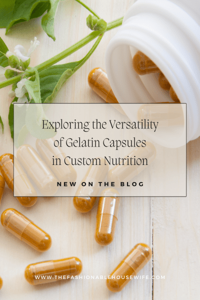 Exploring the Versatility of Gelatin Capsules in Custom Nutrition