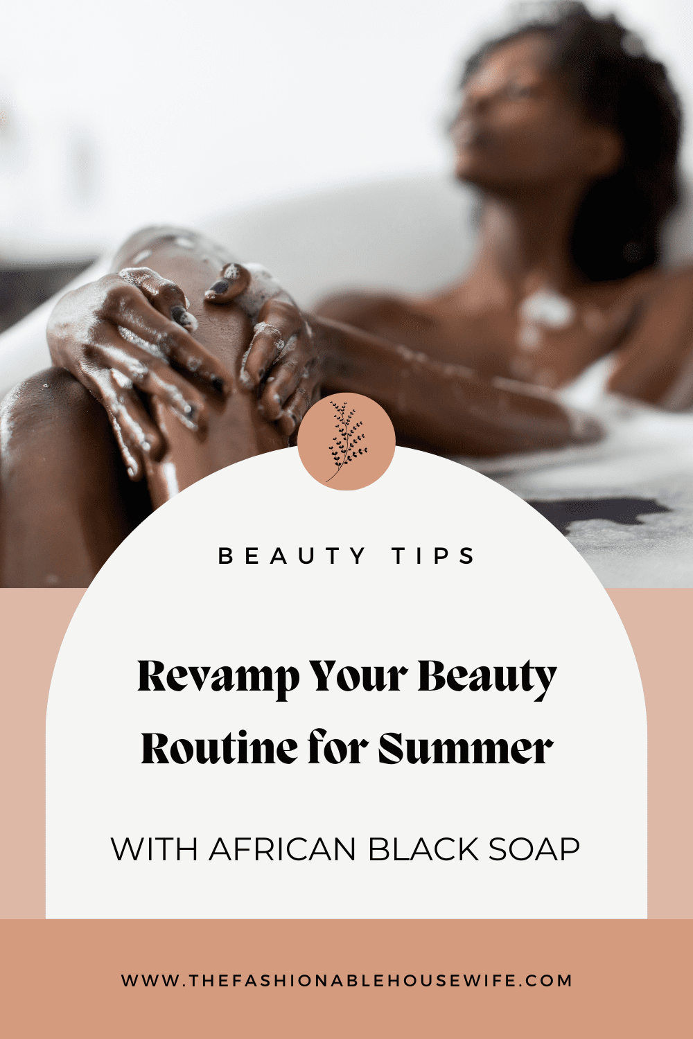 Revamp Your Beauty Routine for Summer With African Black Soap