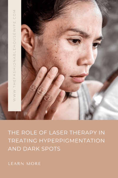 The Role of Laser Therapy in Treating Hyperpigmentation and Dark Spots