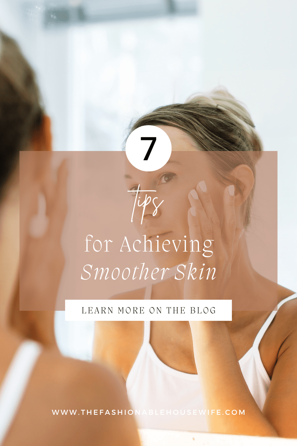7 Tips for Achieving Smoother Skin