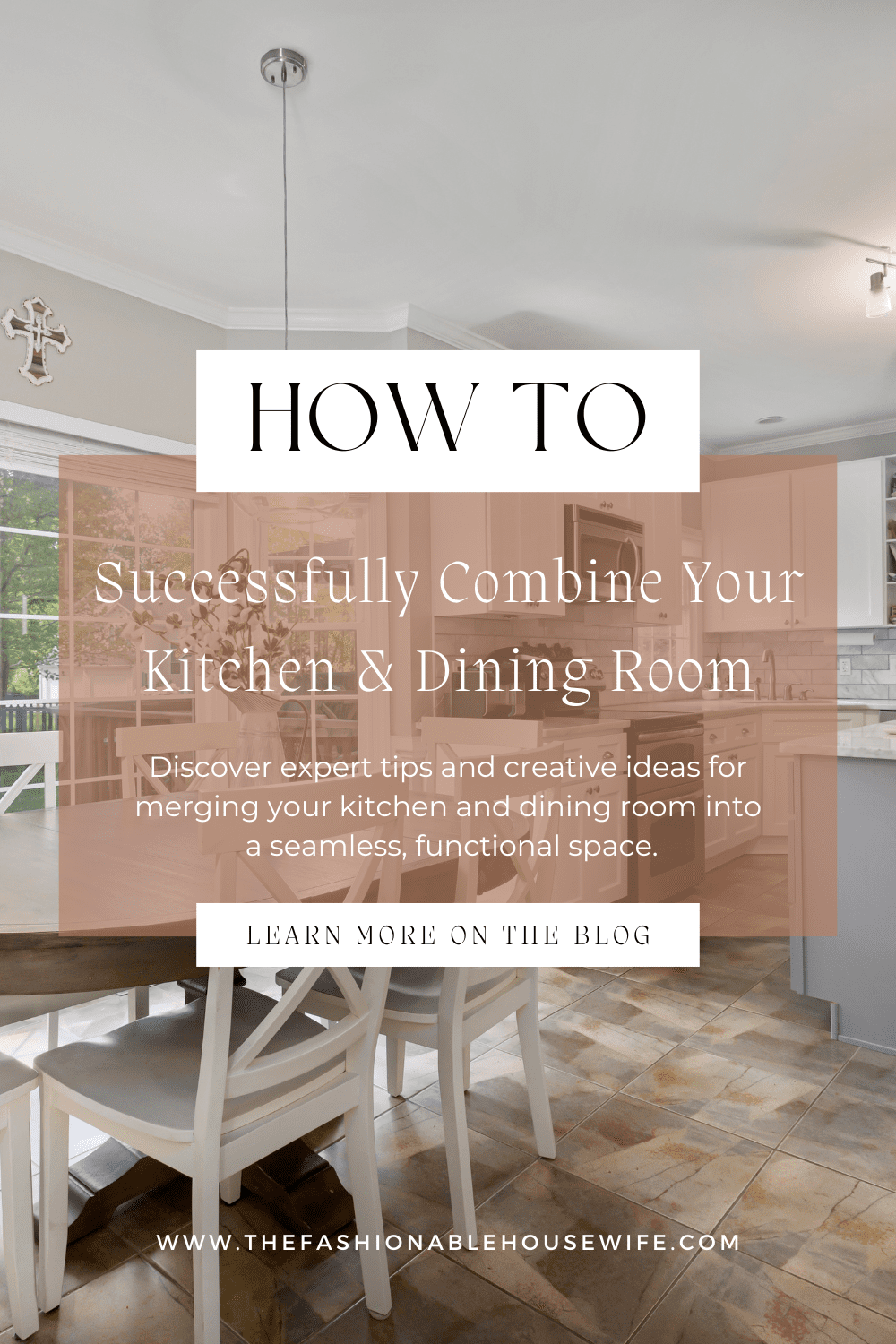 How To Successfully Combine Your Kitchen And Dining Room