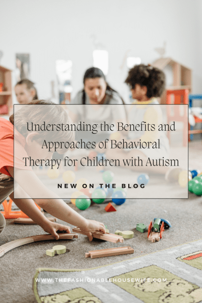 Understanding the Benefits and Approaches of Behavioral Therapy for Children with Autism
