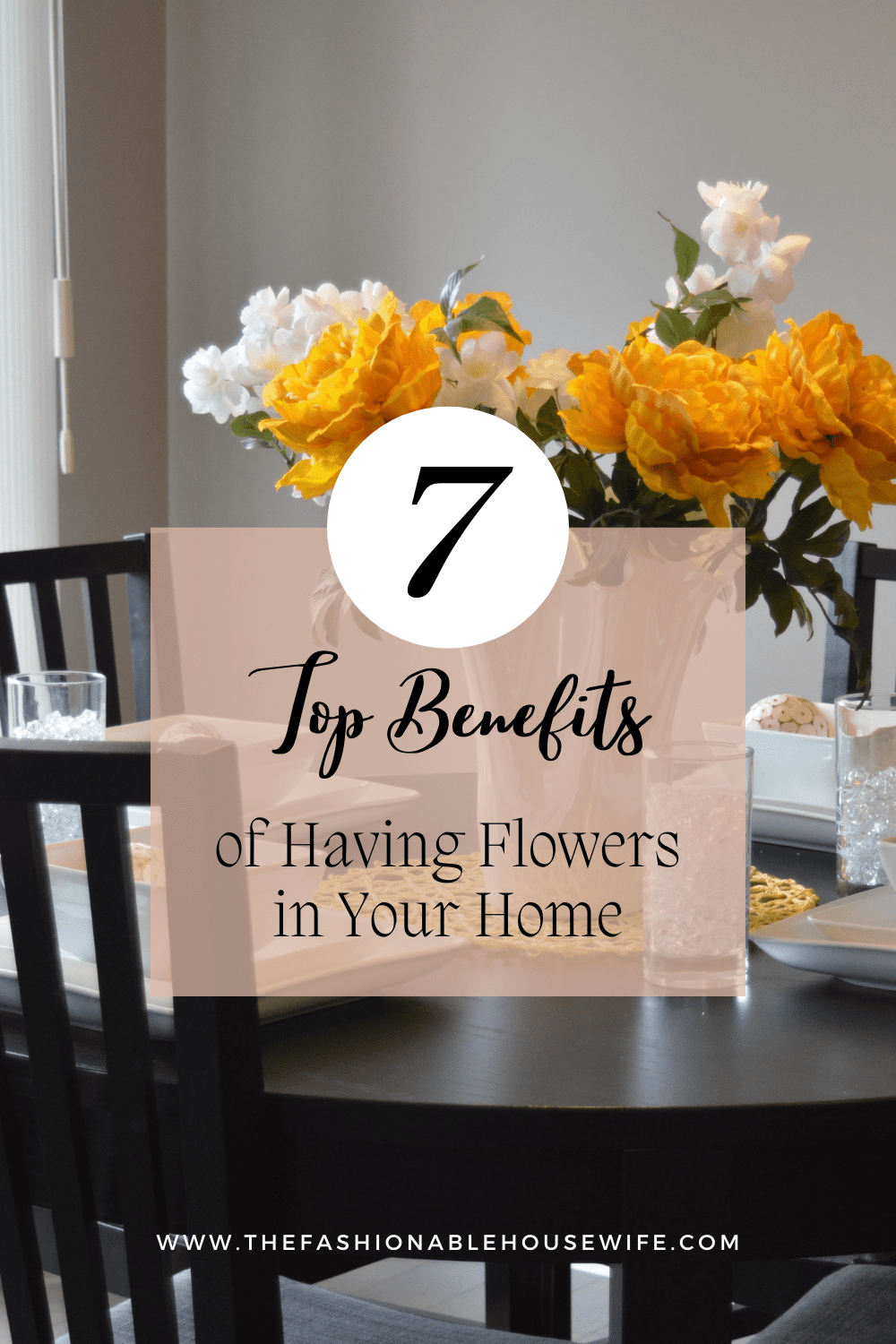 7 Benefits of Having Flowers in Your Home