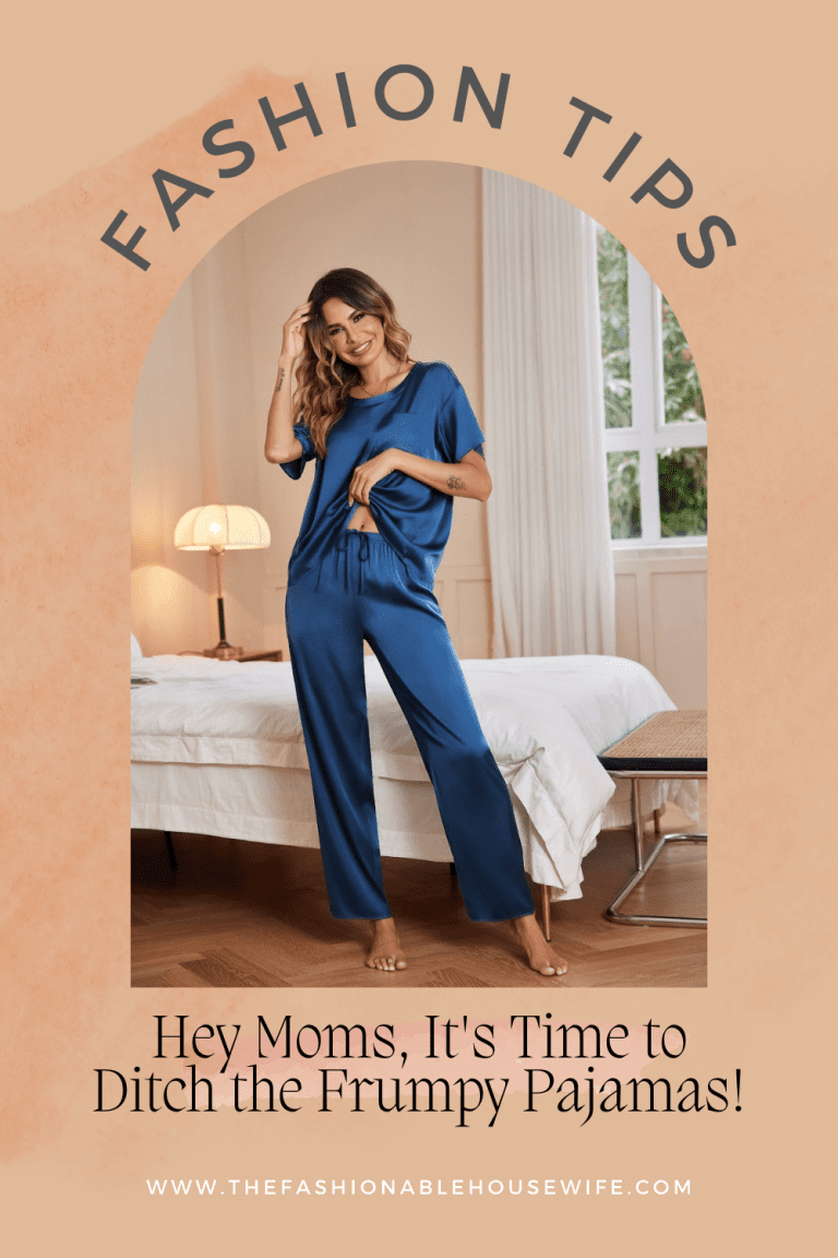 Hey Moms, It's Time to Ditch the Frumpy Pajamas!