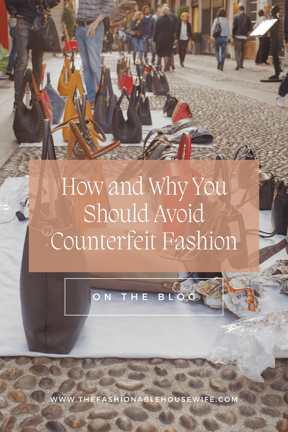 How and Why You Should Avoid Counterfeit Fashion