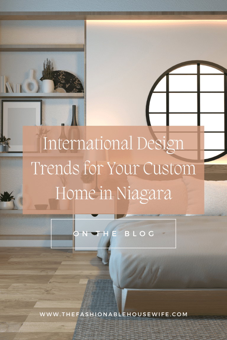 International Design Trends for Your Custom Home in Niagara