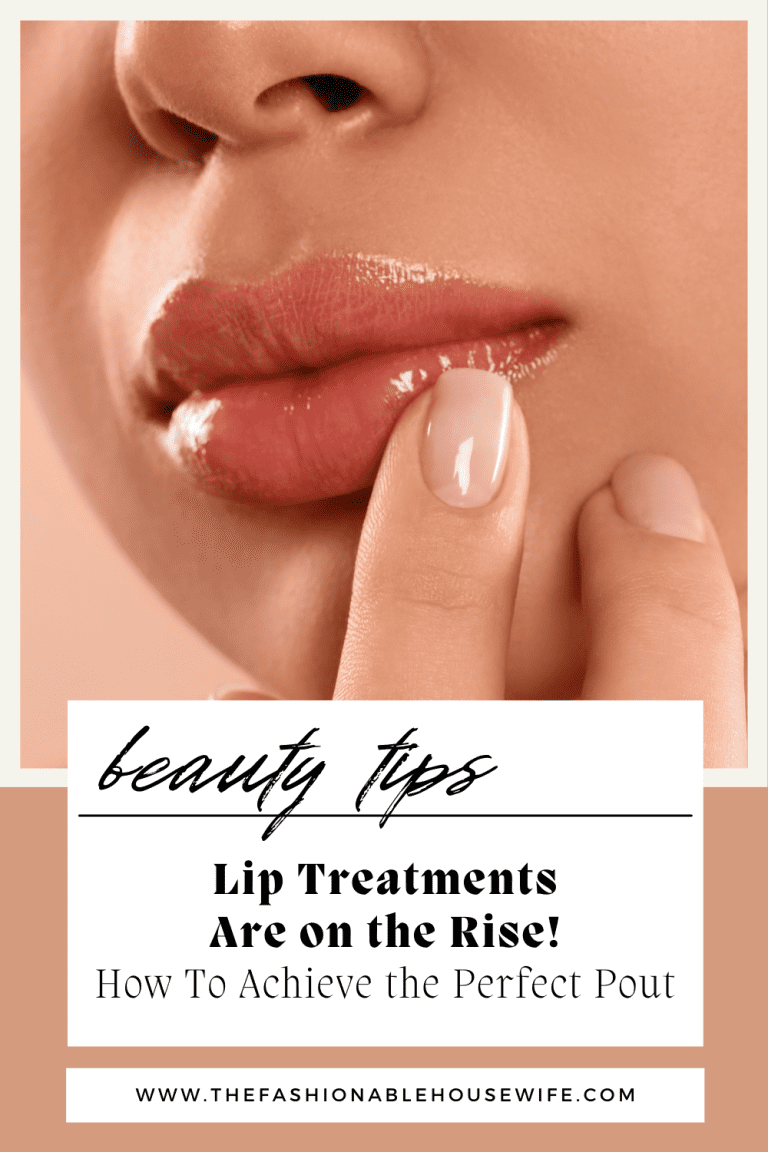 Lip Treatments on the Rise: Achieving the Perfect Pout