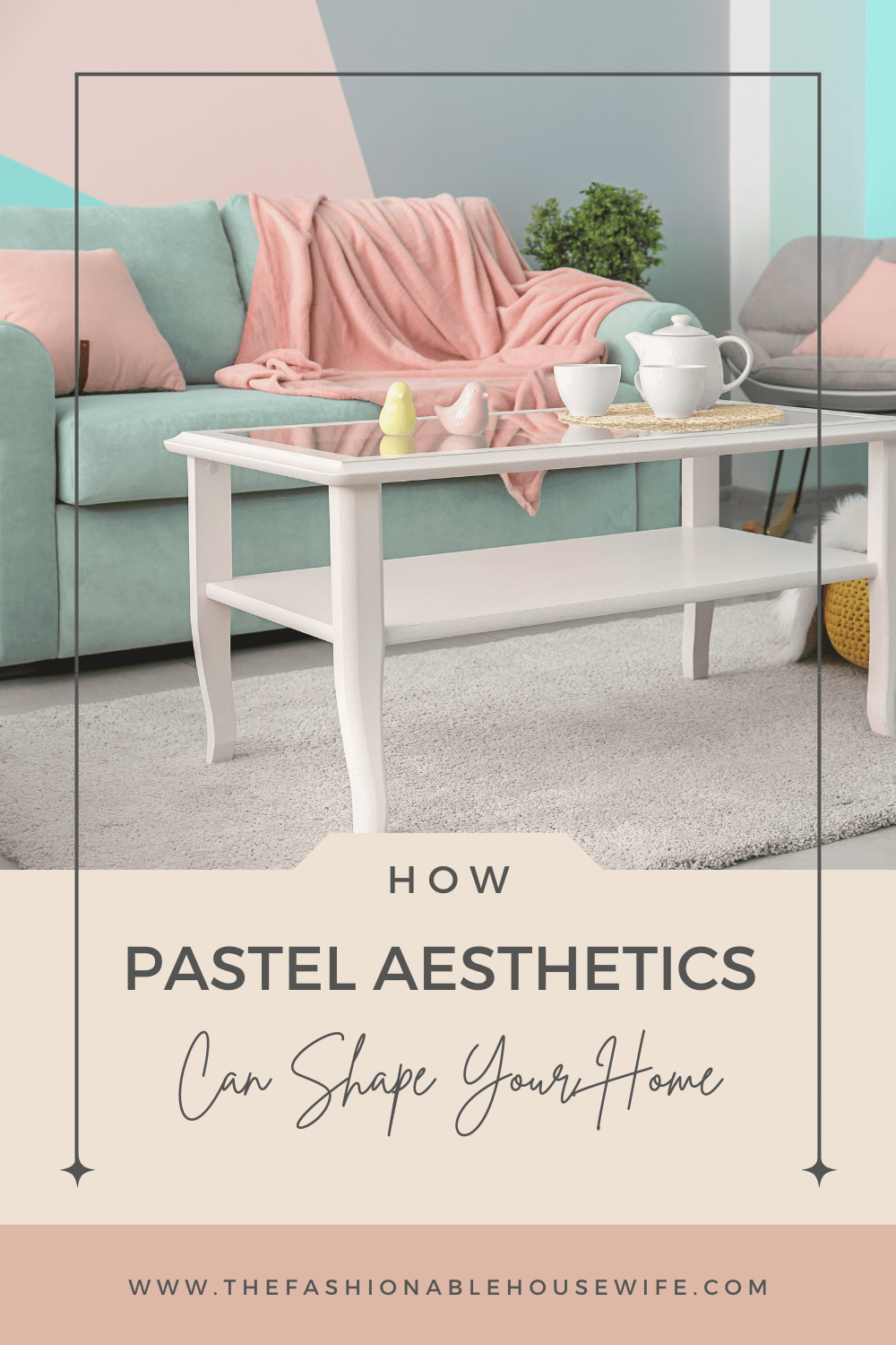 How Pastel Aesthetics Can Shape Your Home