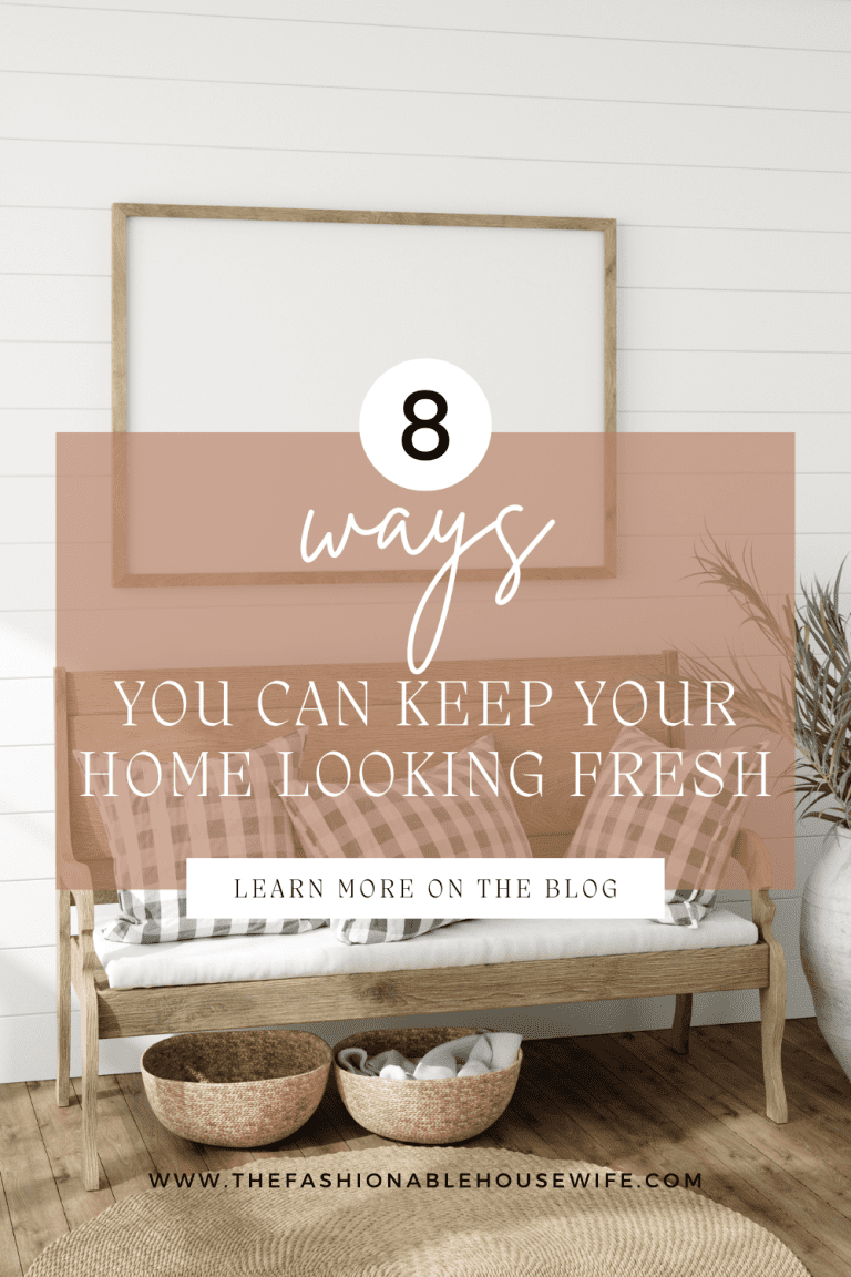 8 Ways You Can Keep Your Home Looking Fresh