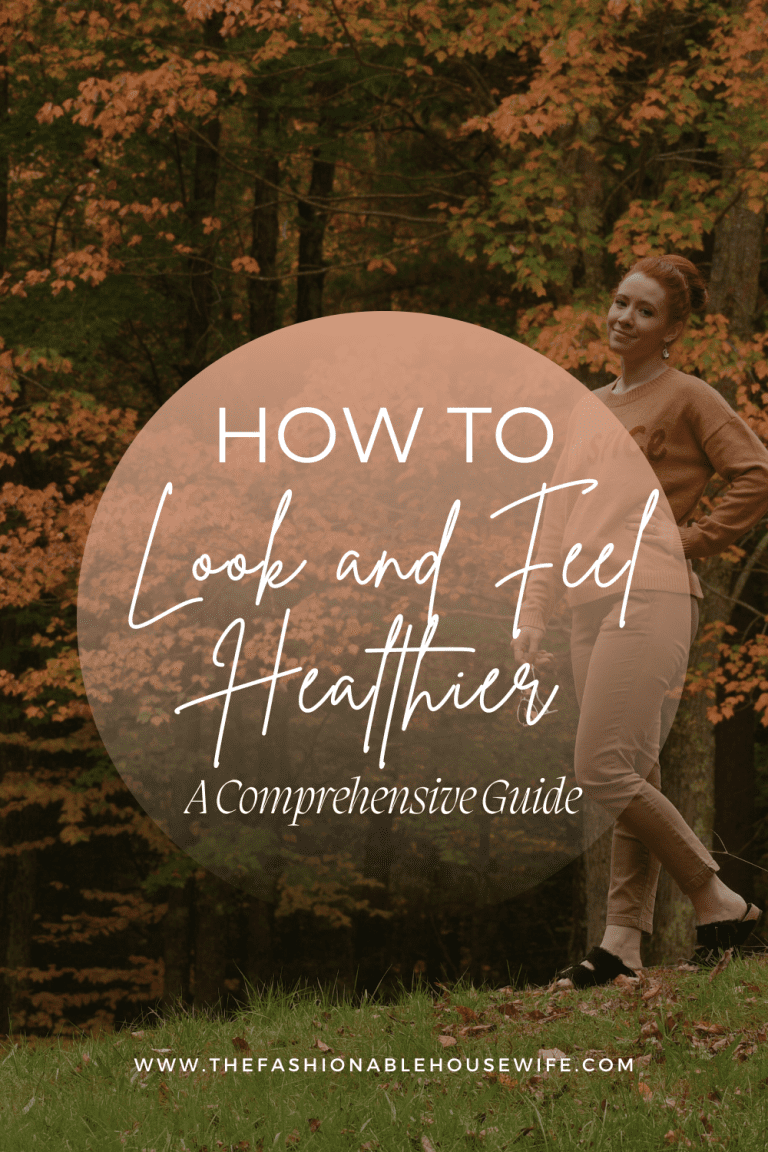A Comprehensive Guide on How to Look and Feel Healthier