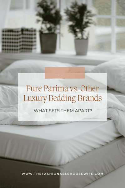 Pure Parima vs. Other Luxury Bedding Brands: What Sets Them Apart?