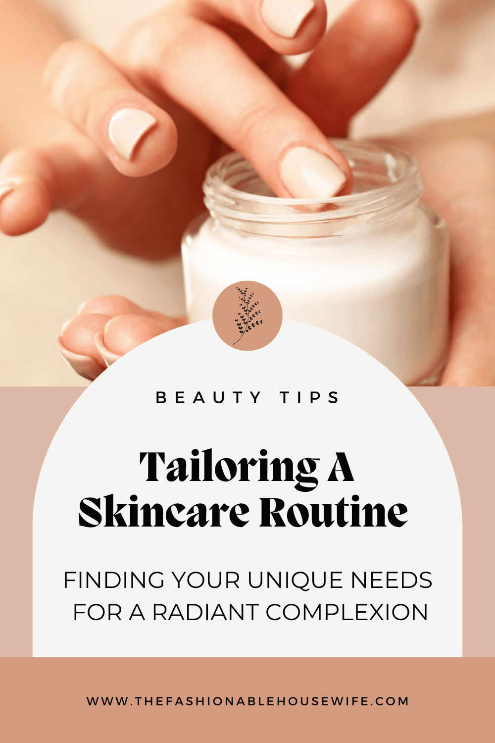 Tailoring A Skincare Routine to Your Unique Needs for a Radiant Complexion