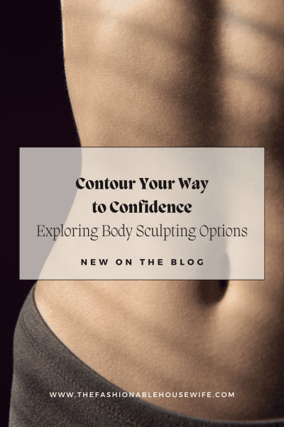 Contour Your Way to Confidence: Exploring Body Sculpting Options