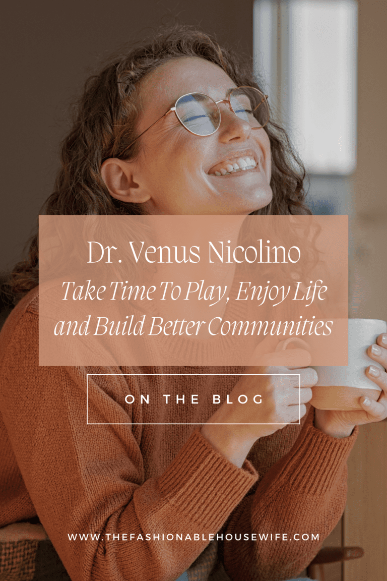 Dr. Venus Nicolino: Take Time To Play, Enjoy Life and Build Better Communities