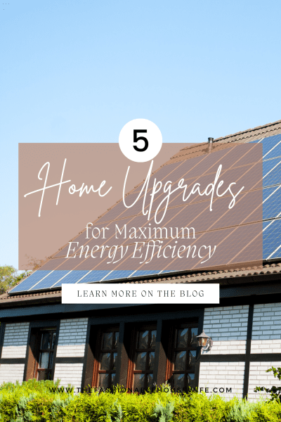 5 Home Upgrades for Maximum Energy Efficiency