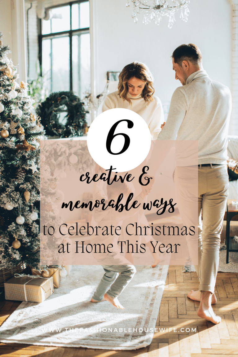 6 Creative and Memorable Ways to Celebrate Christmas at Home This Year