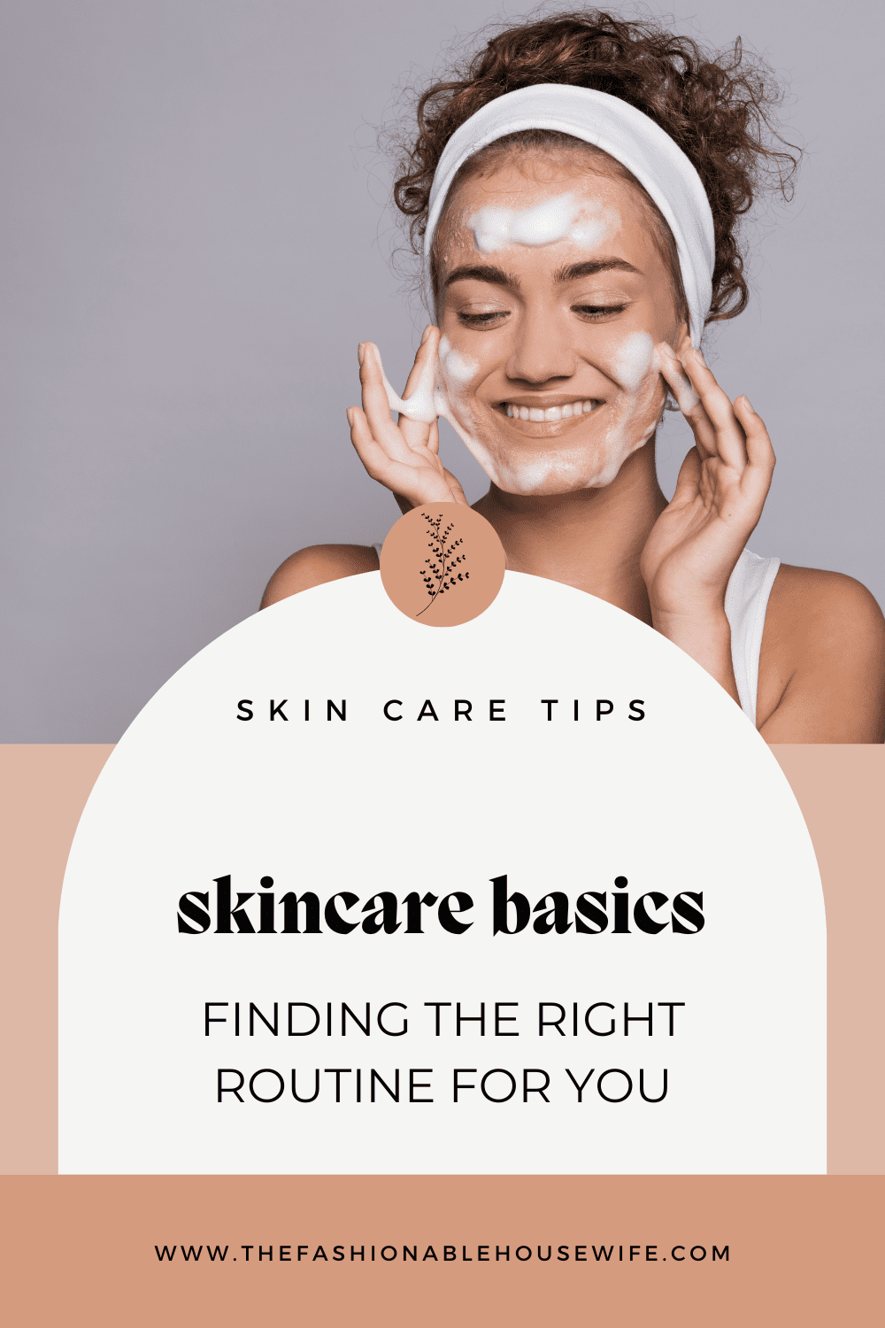 The Basics of Skincare: Finding the Right Routine for You