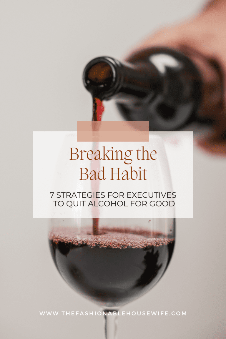 Breaking the Bad Habit: 7 Strategies for Executives to Quit Alcohol
