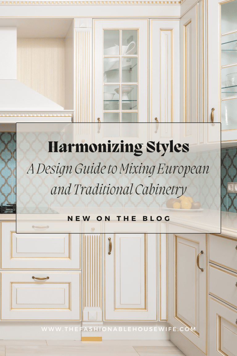 Harmonizing Styles: A Design Guide to Mixing European and Traditional Cabinetry