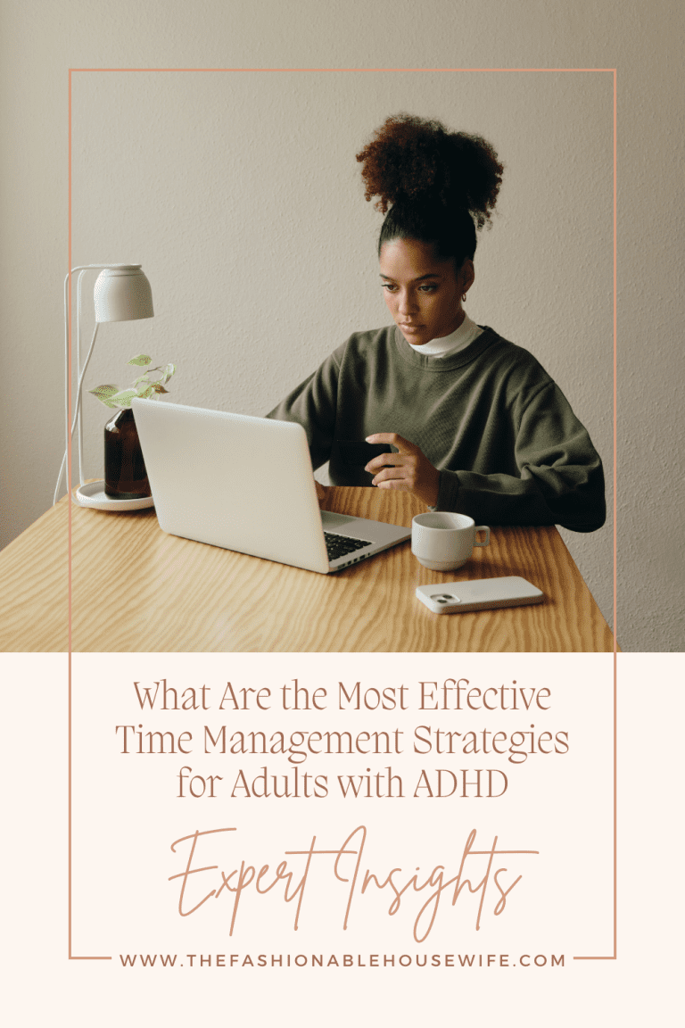 What Are the Most Effective Time Management Strategies for Adults with ADHD: Expert Insights