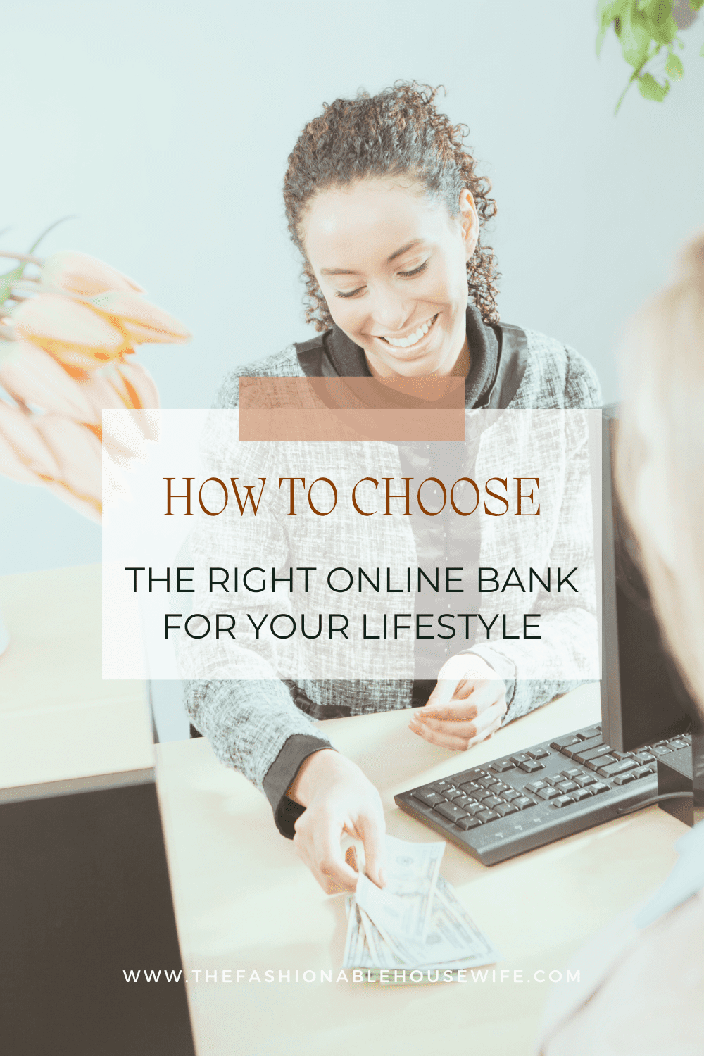 How to Choose the Right Online Bank for Your Lifestyle