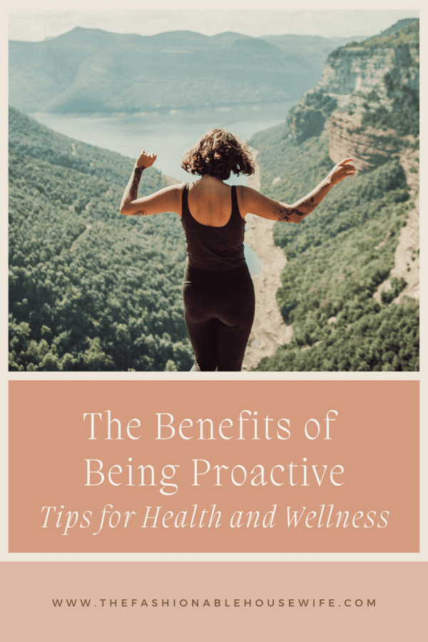 The Benefits of Being Proactive: Tips for Health and Wellness