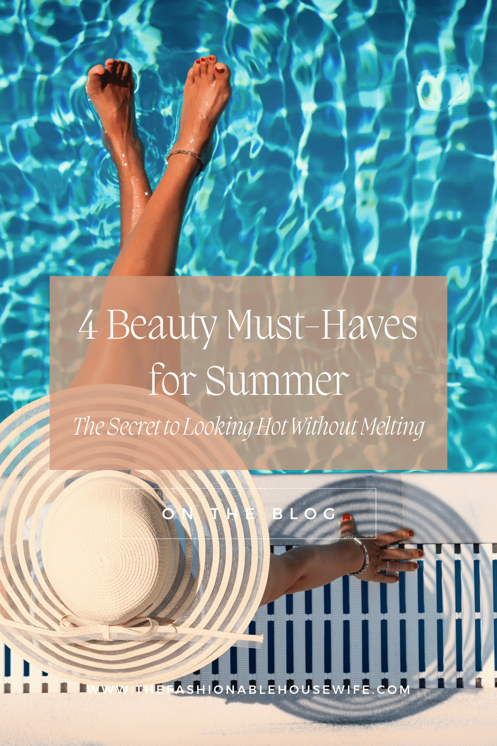 4 Beauty Must-Haves for Summer: The Secret to Looking Hot Without Melting